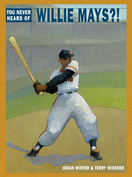 Title details for You Never Heard of Willie Mays?! by Jonah Winter - Available
